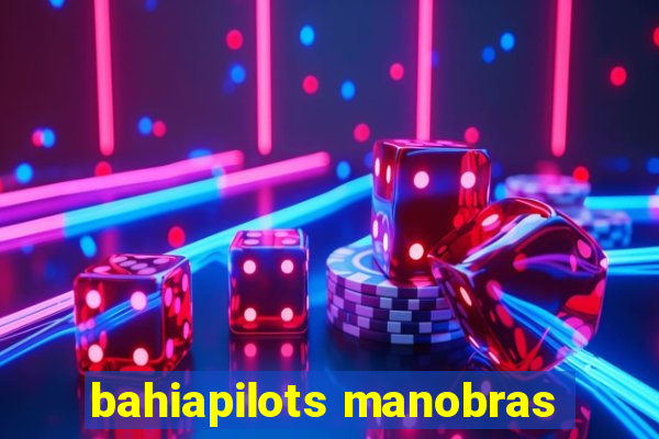 bahiapilots manobras