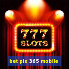 bet pix 365 mobile