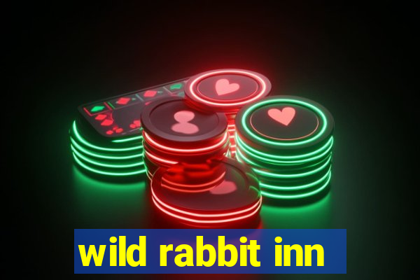 wild rabbit inn