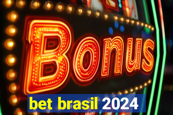 bet brasil 2024