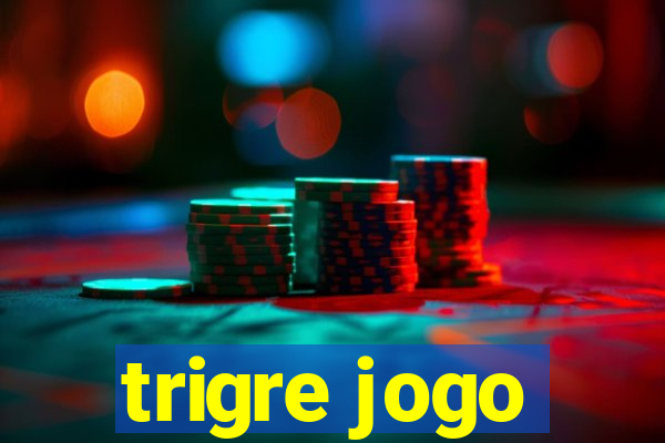 trigre jogo