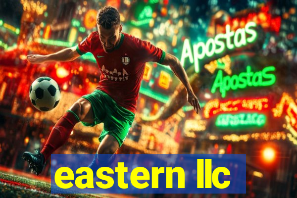 eastern llc