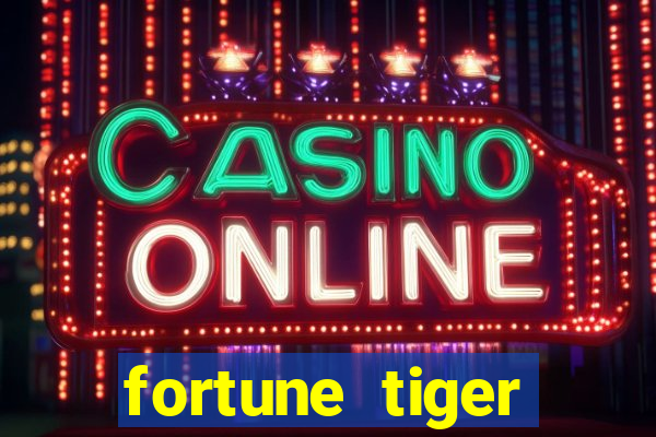 fortune tiger esporte da sorte