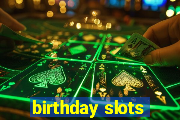 birthday slots