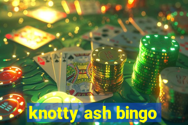 knotty ash bingo