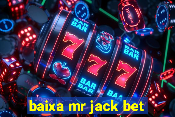 baixa mr jack bet