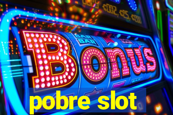 pobre slot