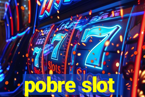 pobre slot