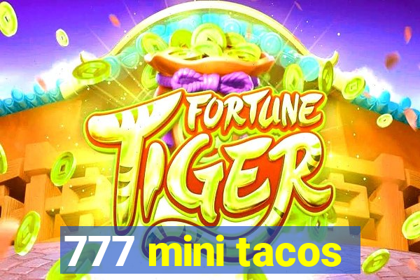 777 mini tacos