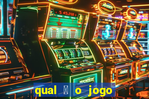 qual 茅 o jogo do tigre que ganha dinheiro