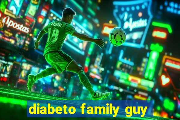 diabeto family guy