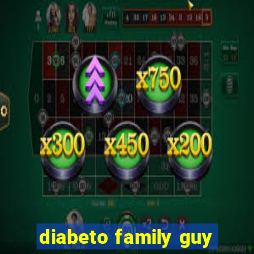 diabeto family guy