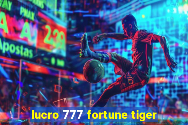 lucro 777 fortune tiger