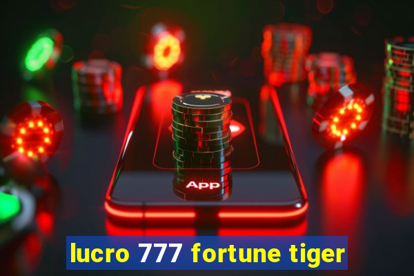 lucro 777 fortune tiger