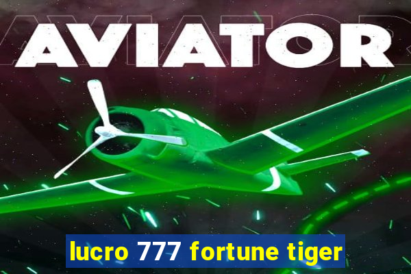 lucro 777 fortune tiger