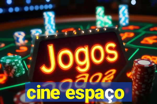 cine espaço