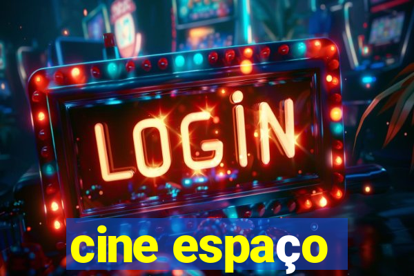 cine espaço