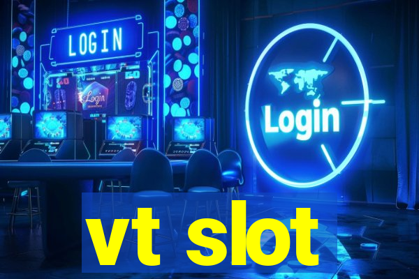 vt slot