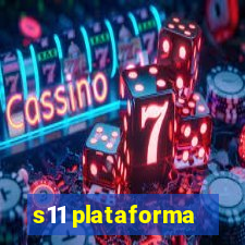 s11 plataforma