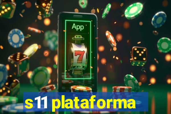 s11 plataforma