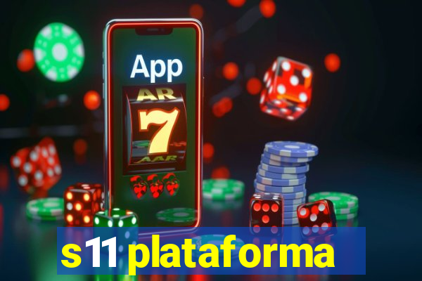 s11 plataforma