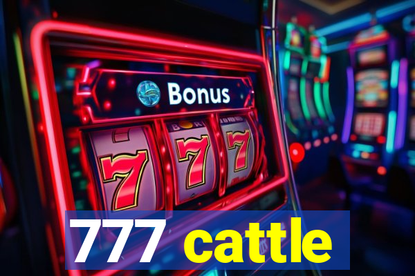 777 cattle