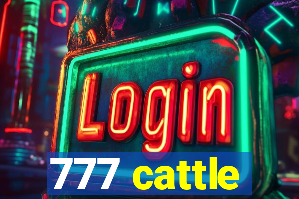 777 cattle