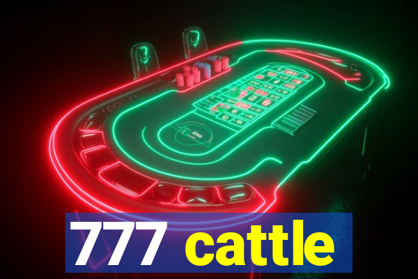 777 cattle