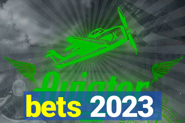 bets 2023