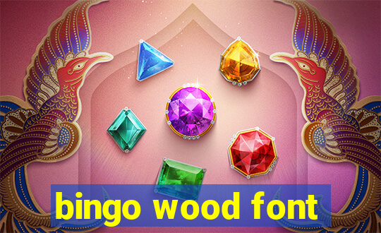 bingo wood font