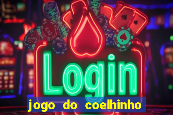 jogo do coelhinho que da dinheiro