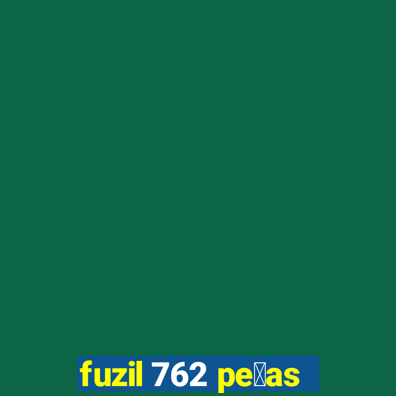 fuzil 762 pe莽as