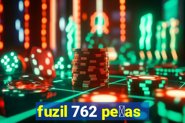 fuzil 762 pe莽as