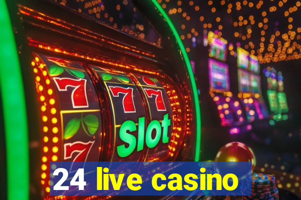 24 live casino