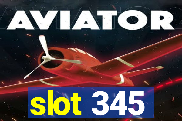 slot 345