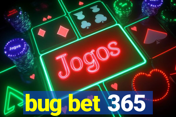 bug bet 365