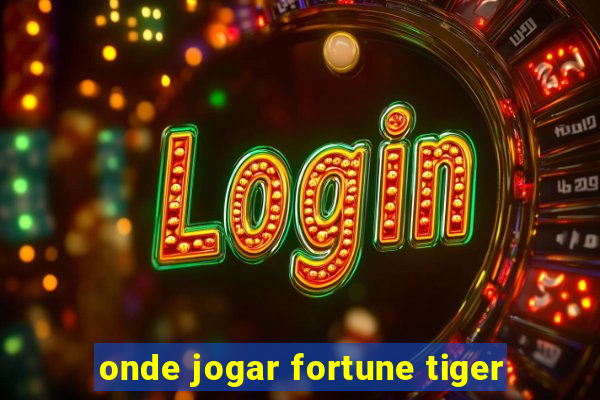 onde jogar fortune tiger