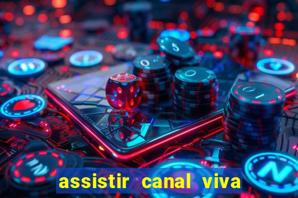 assistir canal viva online gratis