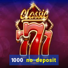 1000 no deposit bonus casino