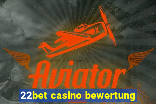 22bet casino bewertung