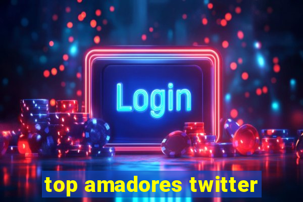 top amadores twitter