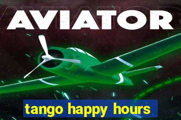 tango happy hours