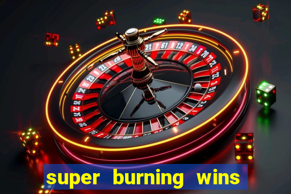 super burning wins classic 5 lines slot