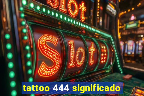 tattoo 444 significado