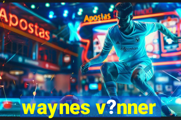 waynes v?nner