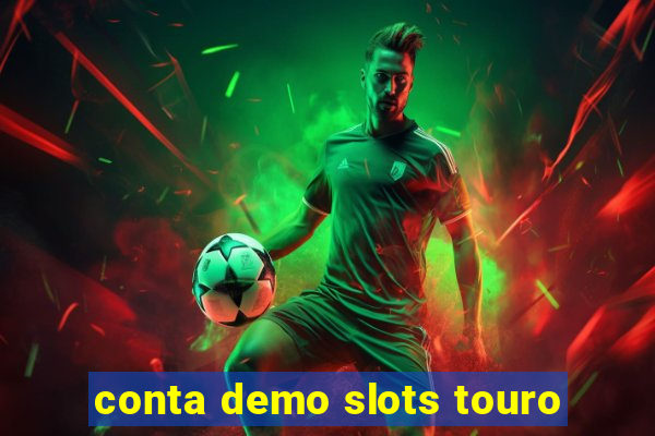 conta demo slots touro