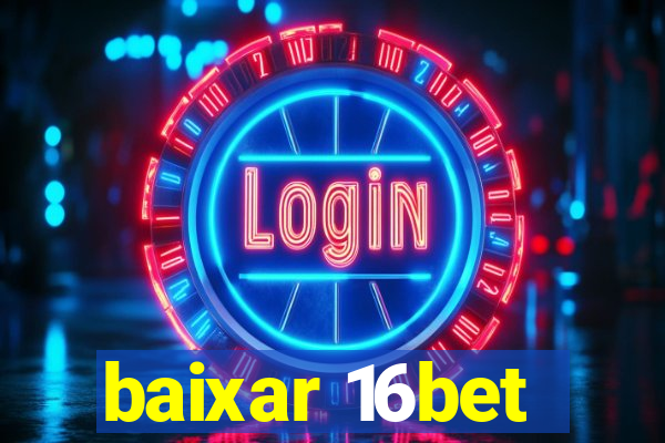 baixar 16bet