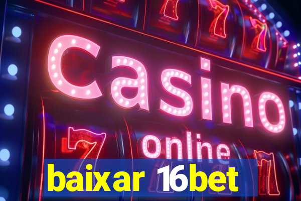 baixar 16bet