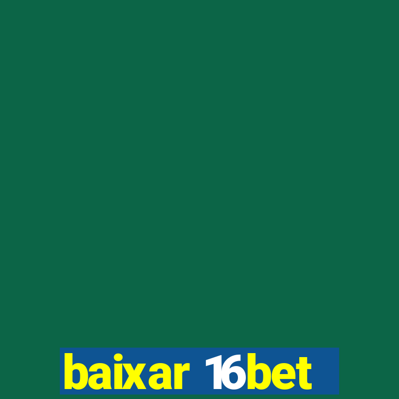 baixar 16bet