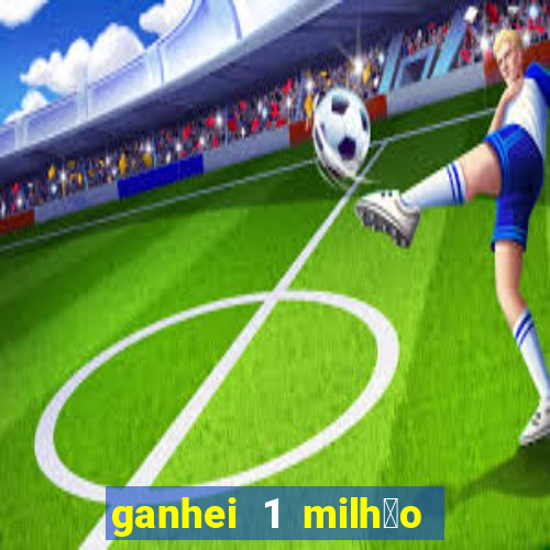 ganhei 1 milh茫o na bet365